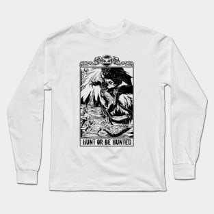 Hunt Or Be Hunted Long Sleeve T-Shirt